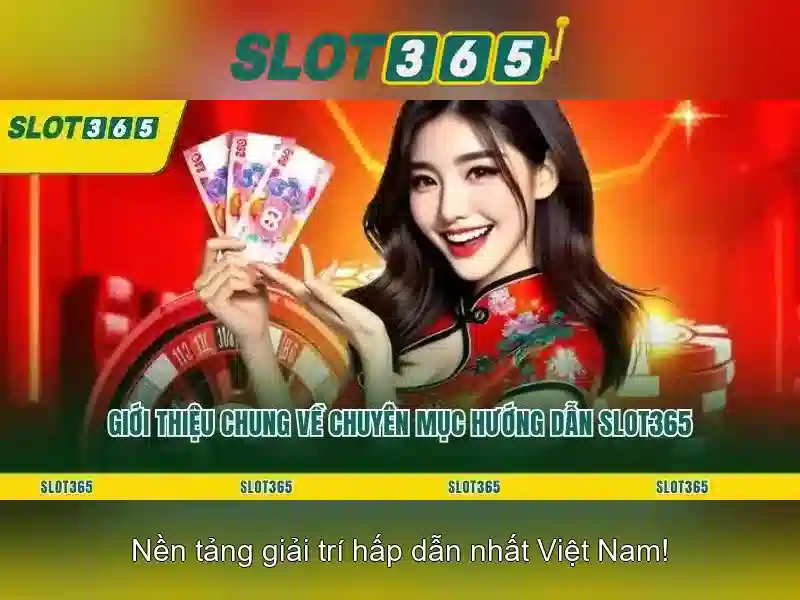 Tại sao chọn Slot365?