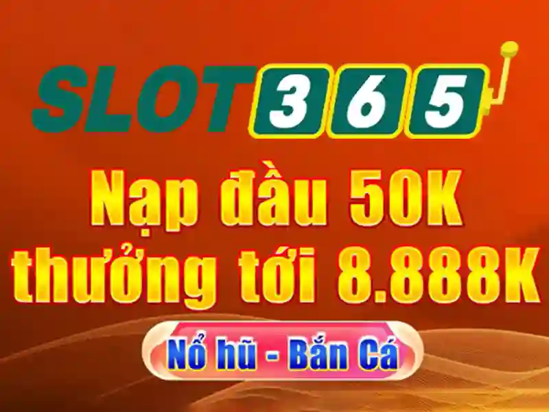  nạp tiền Slot365 – Giới thiệu sáng tạo và hấp dẫn 